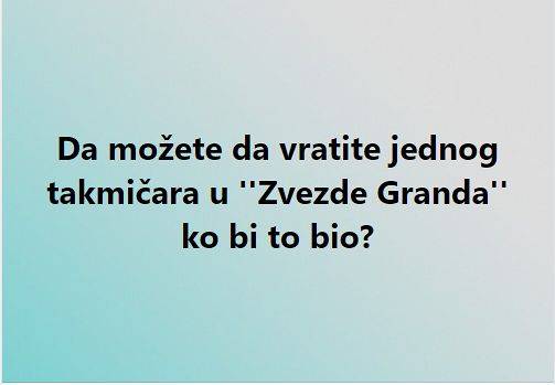 PUBLIKA JE ODLUČILA: Ovog takmičara bi svi voleli PONOVO DA VIDE u ''Zvezdama Granda'' 4 cc2427edca0a7abc8bca05f3ea18ec979b72cfc5