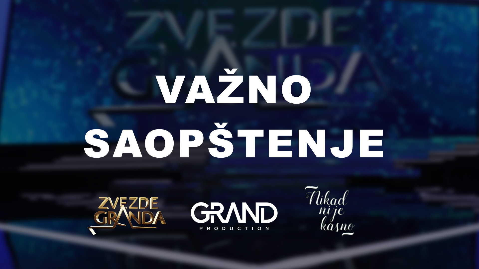 VAŽNO SAOPŠTENJE: Zbog dana žalosti odloženo emitovanje "Zvezda Granda", "Nikad nije kasno" i emisije "Zvezde Granda Specijal" 5 vazno saopstenje1