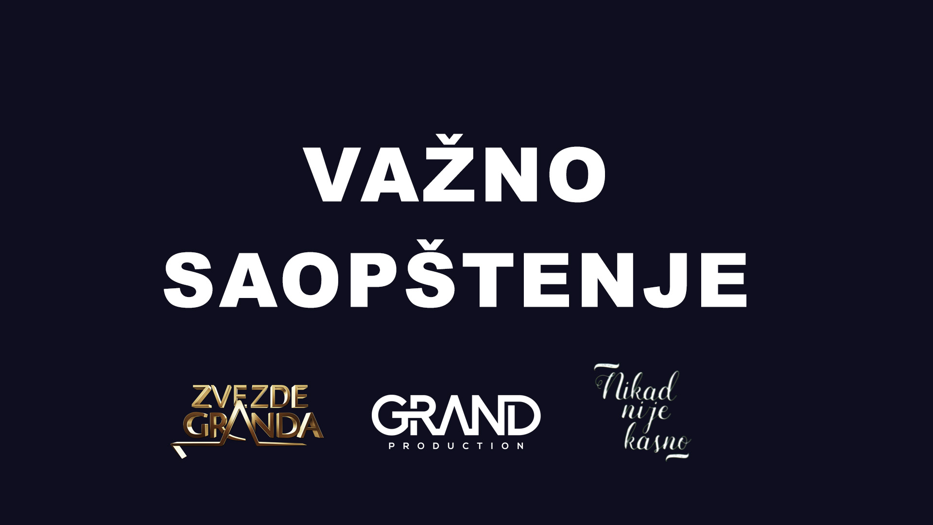 VAŽNO SAOPŠTENJE: Zbog dana žalosti odloženo emitovanje "Zvezda Granda", "Nikad nije kasno" i emisije "Zvezde Granda Specijal" 8 vazno saopstenje2